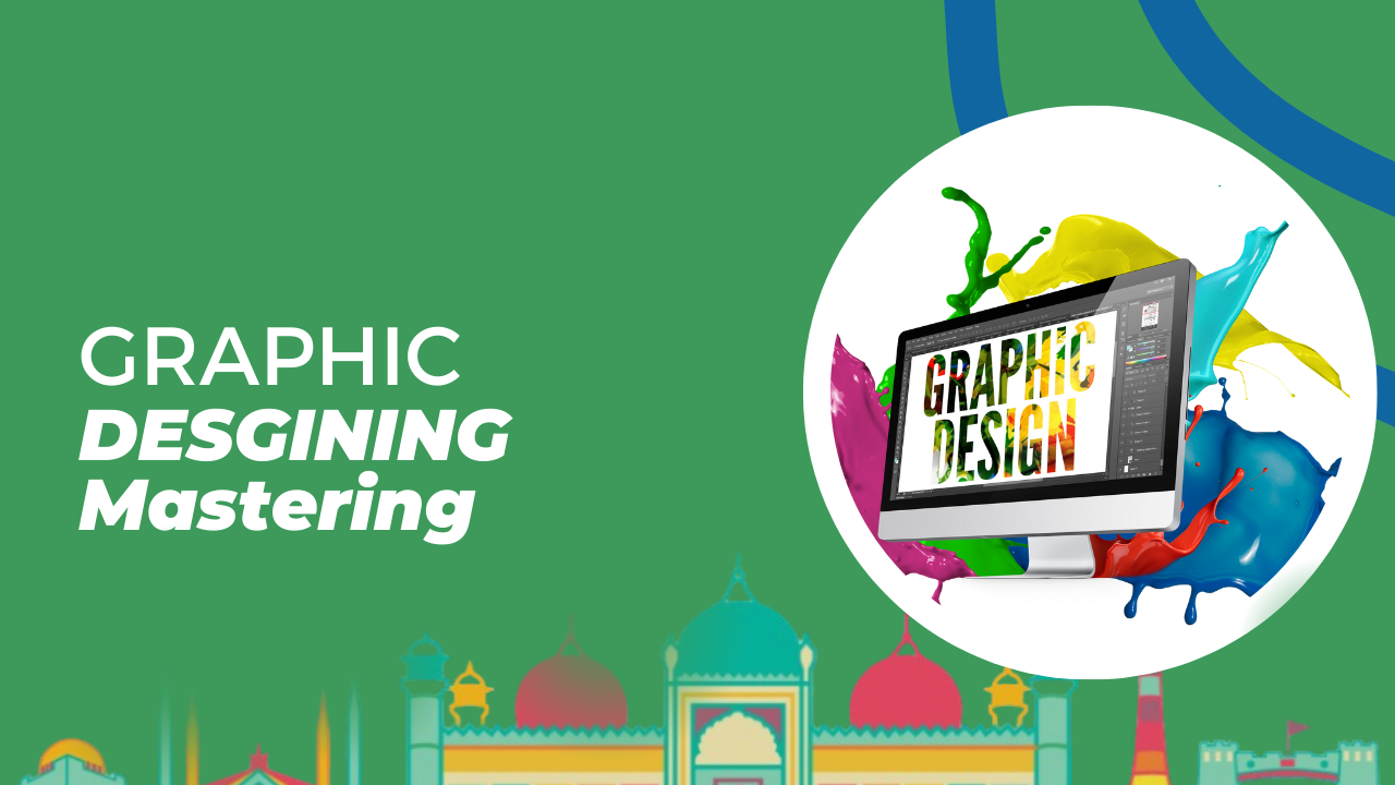Graphic Designing Mastering